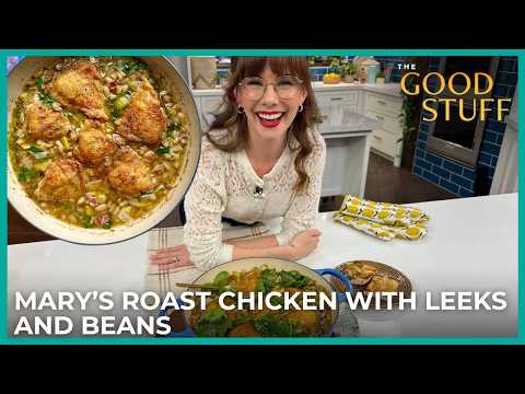 Mary Berg’s Roast Chicken with Leeks and Beans | The Good Stuff with Mary Berg