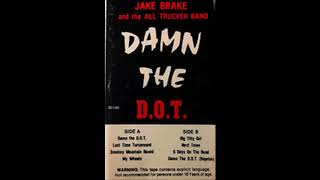 Damn The D. O. T.   (Jake Brake and the All Trucker Band)