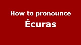 How to pronounce &eacute;curas
