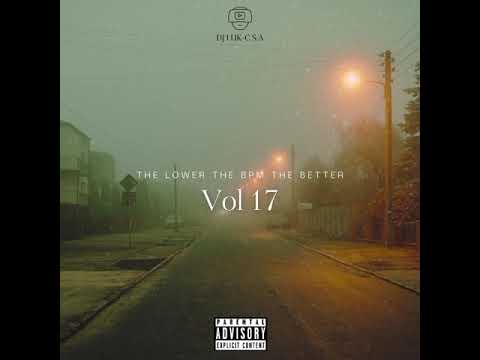 The Lower The Bpm The Better Vol 17 Mixed By Dj Luk-C S.A (Road To 20k Subscribers)