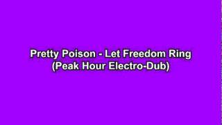 Pretty Poison - Let Freedom Ring (Peak Hour Electro-Dub) Prophets of Rage
