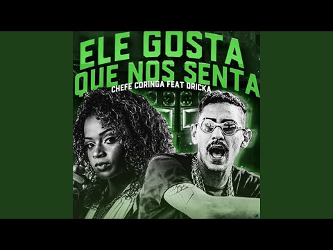 Ele Gosta Que Nós Senta (feat. Mc Dricka)