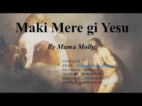 Maki Mere gi Yesu - Mama Molly