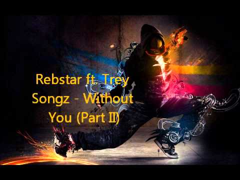 Rebstar ft. Trey Songz - Without You (Part II)