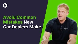Avoid Common Mistakes New Car Dealers Make