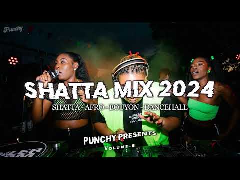 SHATTA MIX 2024 - Shattating Afroragga Dancehall Bouyon Soca