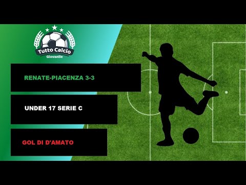 RENATE PIACENZA (UNDER 17 SERIE C) - GOL DI D'AMATO