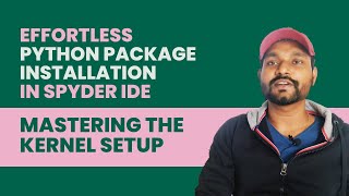 Effortless Python Package Installation in Spyder IDE  Kernel | Machine Learning | Data Magic AI