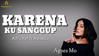 Download lagu KARNA KU SANGGUP - AGNEZ MO MUSIC COVER ALFFY REF FT AWDELLA |Karna ku sanggup walau ku tak mampu mp3
