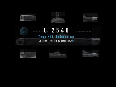 Modelling - 3D-print - Type XXI Submarine - "U 2540" - 1/72 - U-Boot Modell U2540