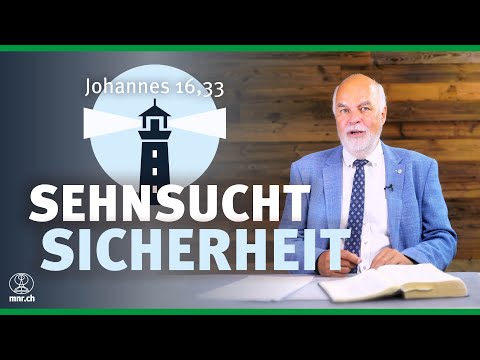Sehnsucht – Sicherheit | Joh 16,33 | Hartmut Jaeger