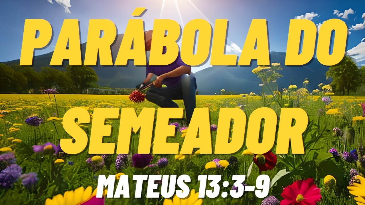 Parábola do Semeador (Mateus 13:3-9) ✨