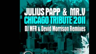 Julius Papp,Mr.V-Chicago Tribute Remixes Project 2012-DJ MFR Deep Mix-Devid Morrison Remix