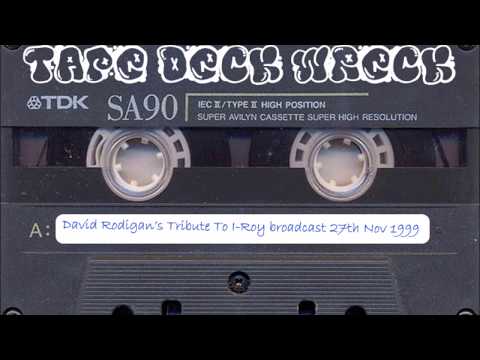 David Rodigan’s Tribute To I-Roy broadcast 27th Nov 1999