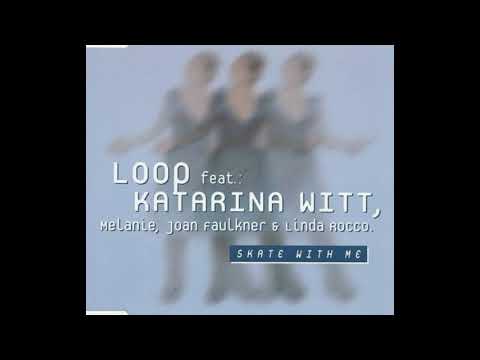 Loop feat. Katarina Witt, Melanie, Joan Faulkner & Linda Rocco - Skate With Me (Extended Mix)