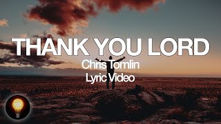 Thank You Lord feat. Thomas Rhett, Florida Georgia Line - Chris Tomlin (Lyrics)