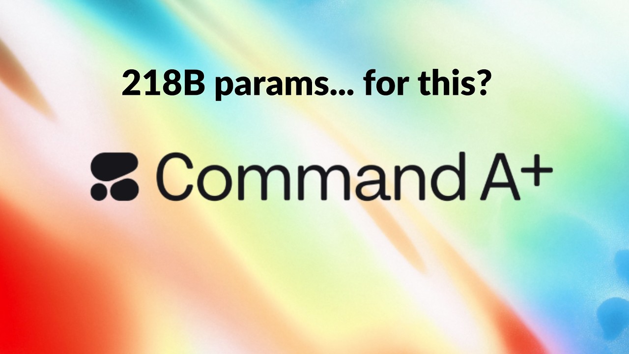 Command A+ : Cohere's "Best Model Ever" Is Kind of Disappointing video thumbnail