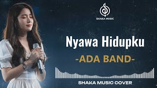 Download lagu NYAWA HIDUPKU - ADA BAND | VIDEO LYRIC COVER BY SHAKA MUSIC mp3