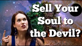 How to Sell Your Soul to The Devil (or not) - Teal Swan -