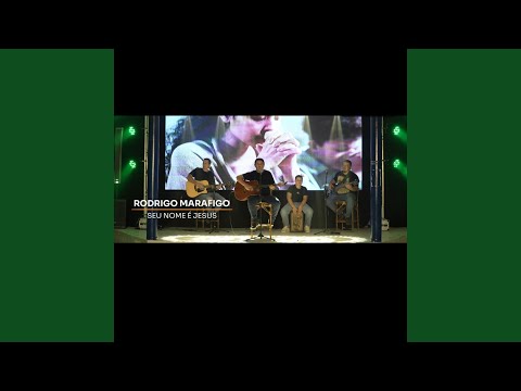 Seu Nome É Jesus - Rodrigo Marafigo