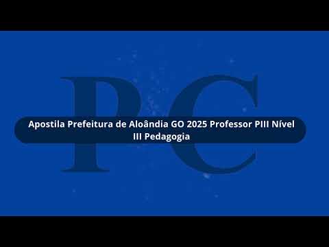 Apostila Prefeitura de Aloândia GO 2025 Professor PIII Nível III Pedagogia