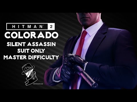 HITMAN 2 Legacy | Colorado | Silent Assassin/Suit Only | Master Mode | Walkthrough
