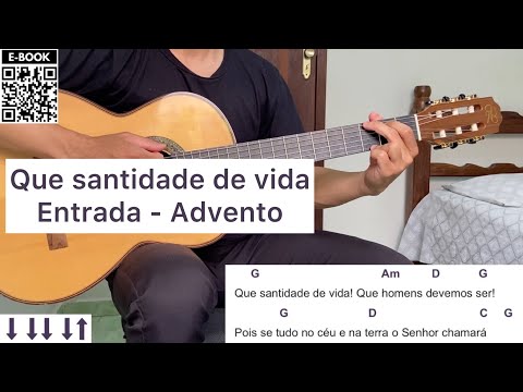 QUE SANTIDADE DE VIDA (canto de entrada - ADVENTO) | como tocar no violão [letra e cifra]