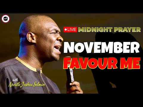 THE MONTH OF NOVEMBER WILL FAVOUR ME [ MIDNIGHT PRAYER ] || APOSTLE JOSHUA SELMAN