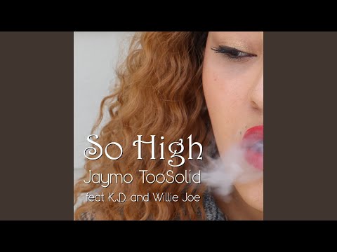 So High (feat. K.D. & Willie Joe)