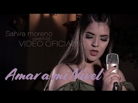 Sahira Moreno Amar a mi nivel Video oficial