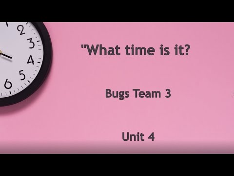What time is it song, Bugs Team 3, unit 4.