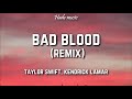 Taylor Swift - Bad Blood (Lyrics) ft Kendrick Lamar