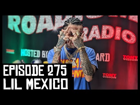 LIL MEXICO - EPISODE 275 - ROADIUM RADIO - HOSTED BY TONY A. DA WIZARD
