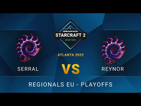 SC2 - Serral vs Reynor - DreamHack SC2 Masters: Atlanta 2022 - Playoffs - EU