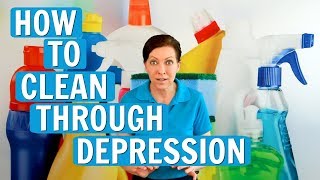 Cleaning When Depressed - How to Clean Your Messy House