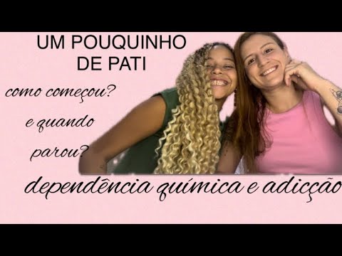 INTERNAÇÃO, VONTADE DE USAR , DEPENDÊNCIA QUÍMICA E ADICÇÃO | um pouco de pati pra vocês