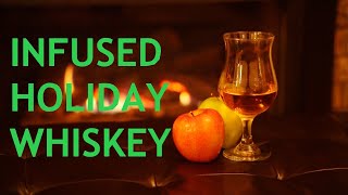 Infused Holiday Whiskey | Apple/Fruit and Spice Infused Whiskey