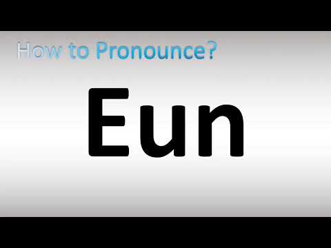 How to Pronounce Eun