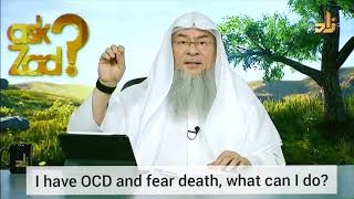 I have OCD and fear of death, what can I do? || Sh.Assim Alhakeem