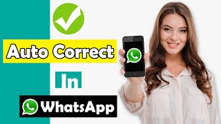 How to Turn On/Off Auto-correction in WhatsApp 2020