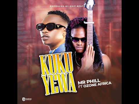 MR PHILL FT OZONE AFRICA--KUKUYEWA(Official Audio)