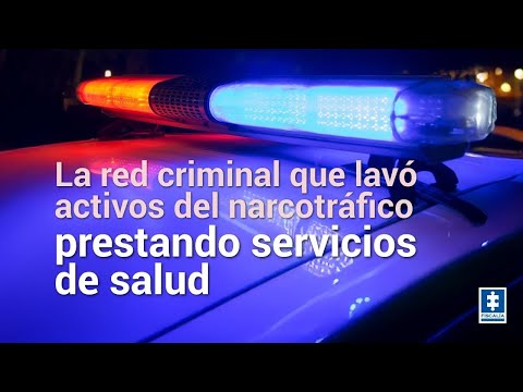 La red criminal que lavó activos del narcotráfico prestando servicios de salud