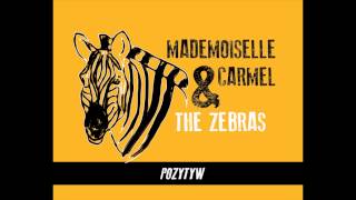 Mademoiselle Carmel & The Zebras - Pozytyw