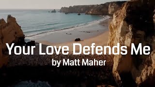 Your Love Defends Me by Matt Maher (Lyric Video) | Christian Worship Music
