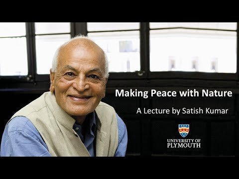 Making Peace with Nature, a Lecture by Satish Kumar