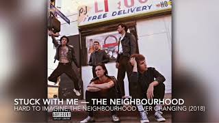 Stuck With Me - The Neighbourhood [8D]