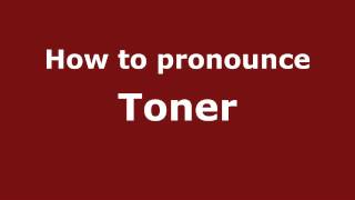 How to pronounce Toner