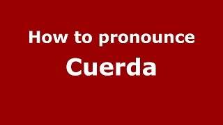 How to pronounce Cuerda