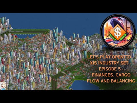OpenTTD Lets Play XIS - Episode 5 - Finances, Cargo Flow and Balancing
