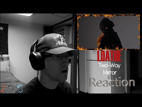 PTB Reaction | LOATHE | Two-Way Mirror